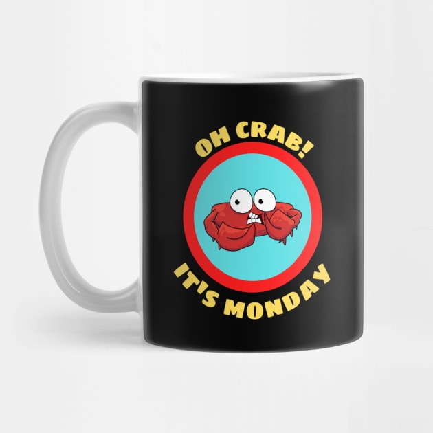 Oh Crab Its Monday - Cute Crab Pun by Allthingspunny